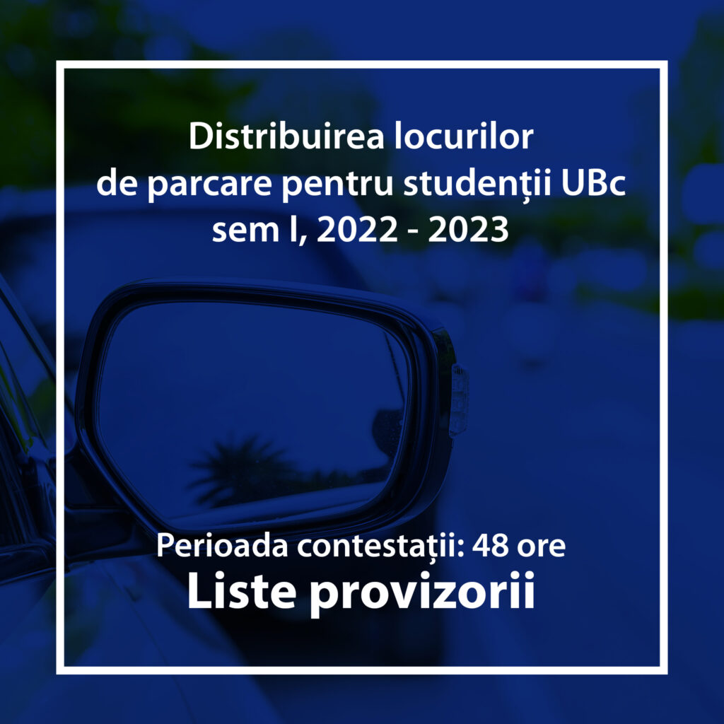 Listele provizorii cu studenții care pot beneficia de locuri de parcare în cadrul Campusului Mărășești 15.10.2022